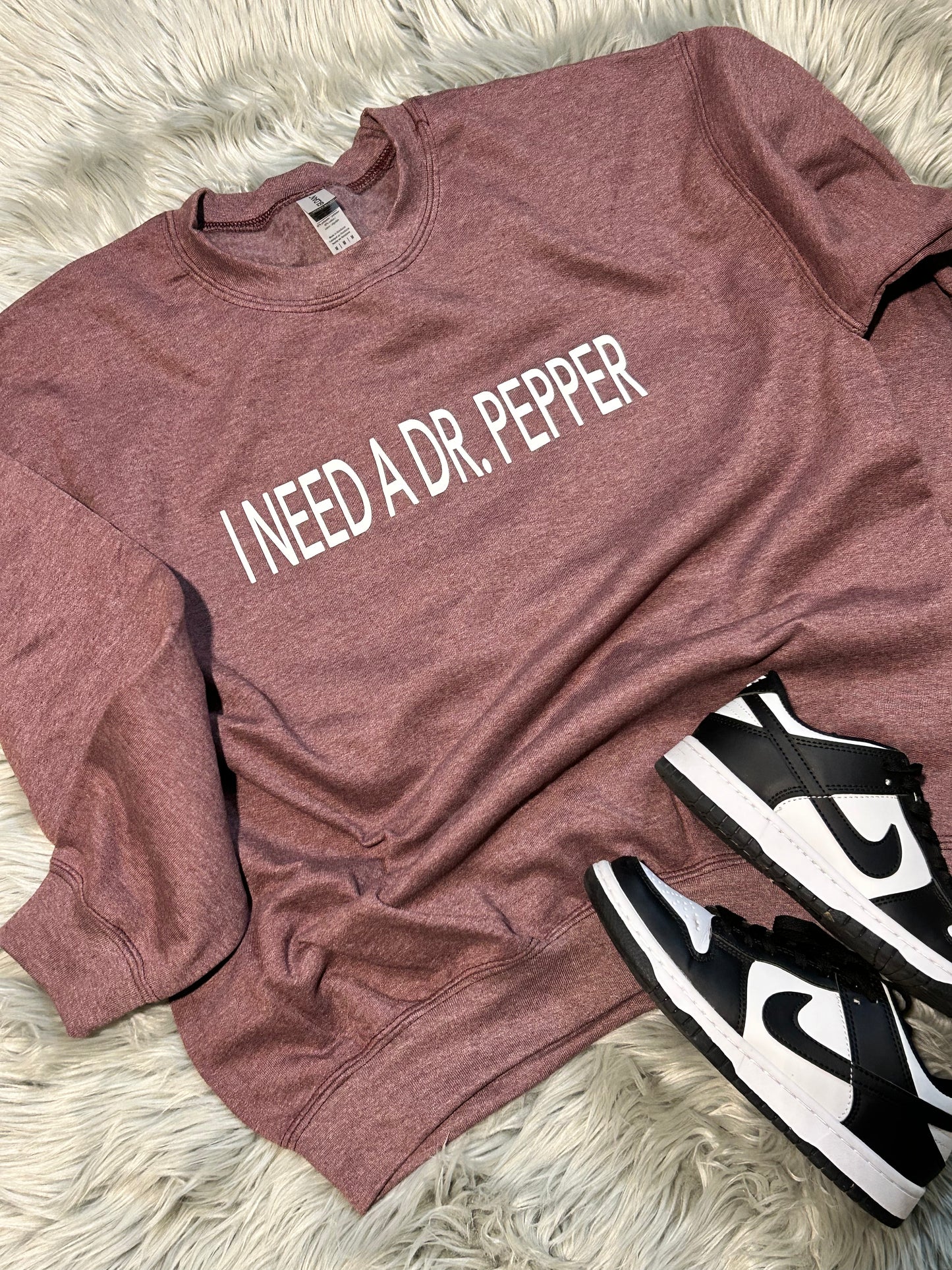 I NEED A DR PEPPER